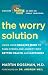The Worry Solution: Using Your Healing Mind to Turn Stress and Anxiety into Better Health and Happiness