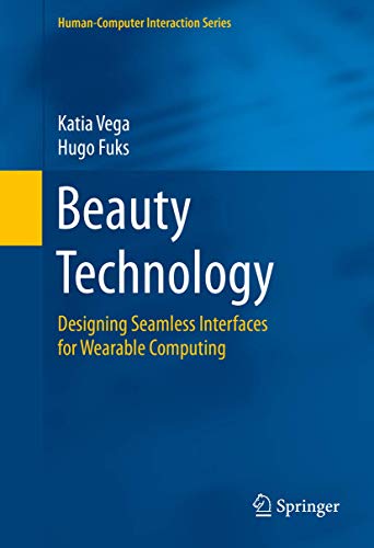 Beauty Technology: Designing Seamless Interfaces for Wearable Computing (Human–Computer Interaction Series) view 2