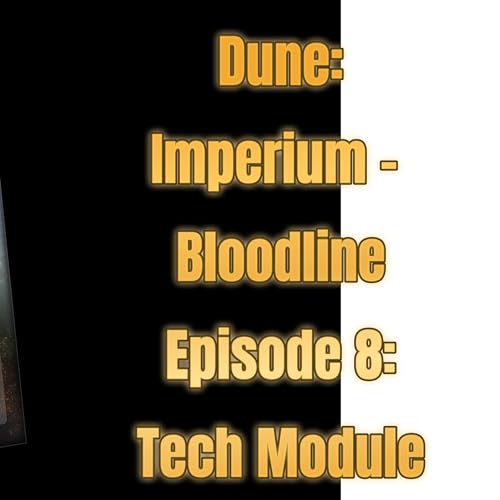 Dune: Imperium &ndash;Episode 8: Bloodlines Tech Module cover art