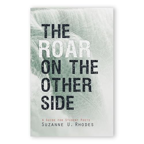 The Roar on the Other Side: A Guide for Student Poets, Poetry Book on Introduction to The World of Poetry, Inspiring Literary Books on Writing