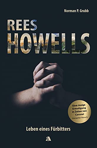 Rees Howells: Leben eines Fürbitters (German Edition)