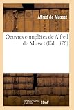  Oeuvres complètes de Alfred de Musset (Éd.1876)
