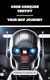  Code Conquer Certify : Your MCP Journey (English Edition)