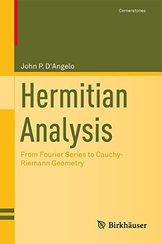Hermitian Analysis: From Fourier Series to Cauchy-Riemann Geometry (Cornerstones)