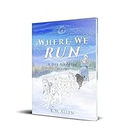 Where We Run: A Dog Sledding Story (Play Wild!) 0990401472 Book Cover