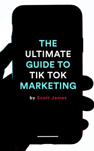 The Ultimate Guide To TikTok Marketing (English Edition)