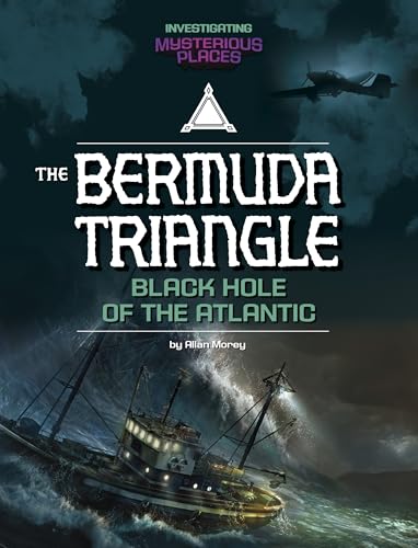 Bermuda Triangle, Black Hole of the Atlantic (Investigating Mysterious Places)