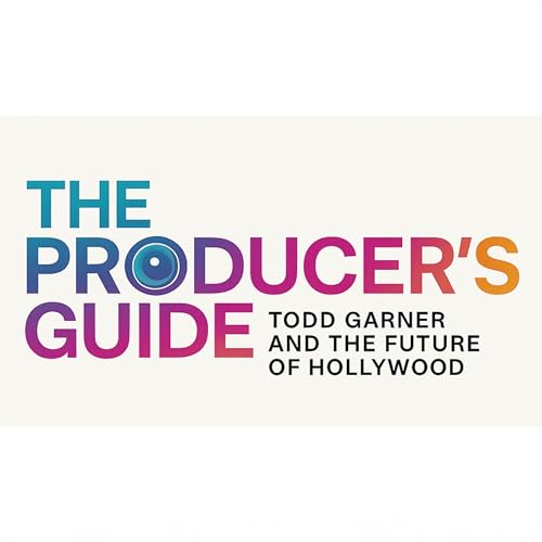 Page de couverture de The Producer's Guide: Todd Garner & Hollywood's Elite