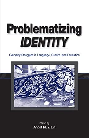 Problematizing Identity: Everyday Struggles in Language, Culture, and Education book cover