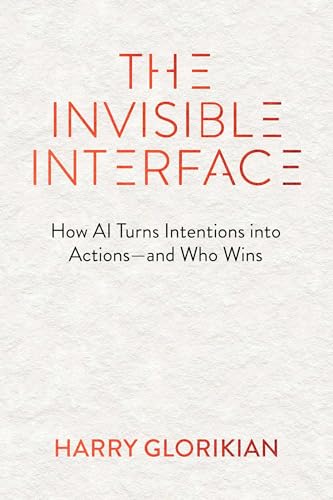 The Invisible Interface: How AI Turns Intentions into Actions - and Who Wins
