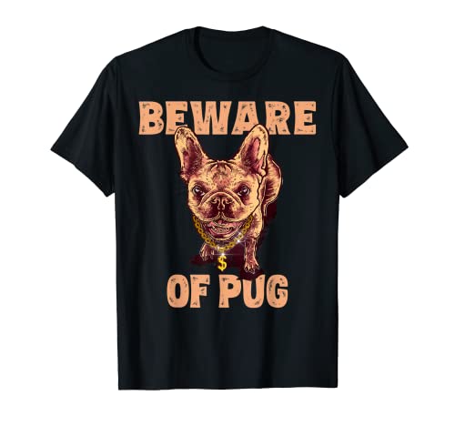 Beware Of Pug Funny Pug Dog Lover Gift Dicho camisa Camiseta