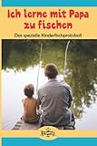 Ich lerne mit Papa zu fischen: Das spezielle Kinderfischprotokoll