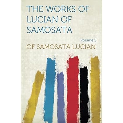 The Works of Lucian of Samosata