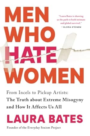 Men Who Hate Women: From Incels to Pickup Artists: The Truth about Extreme Misogyny and How it Affects Us All