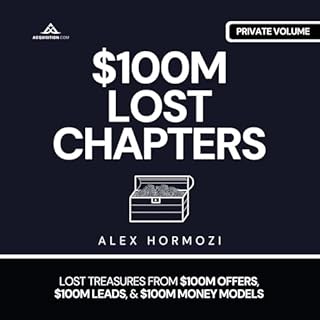 $100M Lost Chapters Audiobook By Alex Hormozi cover art