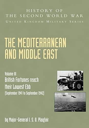 MEDITERRANEAN AND MIDDLE EAST VOLUME III (September 1941 to September 1942) (History of the Second World War. United Kingdom Military)