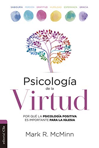 Psicología de la virtud: Por qué la psicología positiva es importante para la iglesia (Spanish Edition)