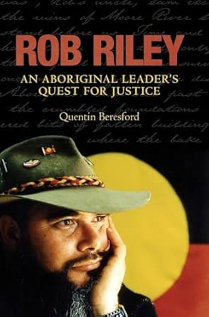 Rob Riley: An Aboriginal Leader's Quest for Justice book cover