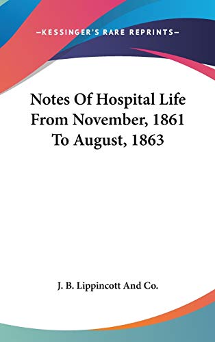 Notes Of Hospital Life From November, 1861 To August, 1863