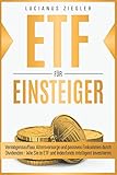 ETF FÜR EINSTEIGER: Vermögensaufbau, Altersvorsorge und passives Einkommen durch Dividenden - Wie du in ETF und Indexfonds intelligent investierst
