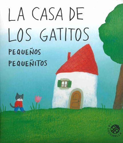 La casa de los gatitos pequeños pequeñitos (Historias pequeñas pequeñitas)