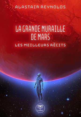 La grande muraille de Mars: Les meilleurs récits