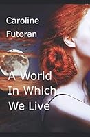 A World In Which We Live 109864364X Book Cover
