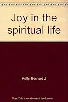 Joy in the spiritual life B0007EFSME Book Cover