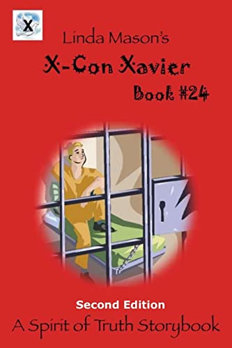 X-Con Xavier Second Edition: Book # 24 (The Spirit of Truth Storybook Series from A through Z)
