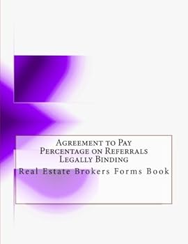 Agreement to Pay Percentage on Referrals - Legally Binding: Real Estate Brokers Forms Book