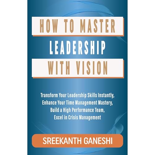 How to Master Leadership with Vision by Sreekanth Ganeshi episode artwork