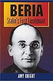  Beria: Stalin\'s First Lieutenant