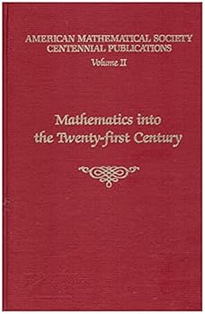 Hardcover Mathematics into the Twenty-First Century: 1988 Centennial Symposium August 8-12 (American Mathematical Society Centennial Publications, Vol II) Book