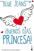 ¡Buenos días, princesa!: El Club de los Incomprendidos, 1 (Bestseller)