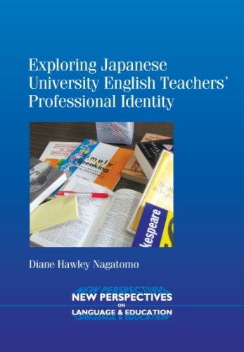 Exploring Japanese University English Teachers' Professional Identity (New Perspectives on Language and Education Book 23)