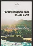 Pour Conjurer la Peur de Mourir Et-- Celle de Vivr