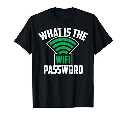 What Is The Wifi Password - Funny Gift Idea Choice T-Shirt