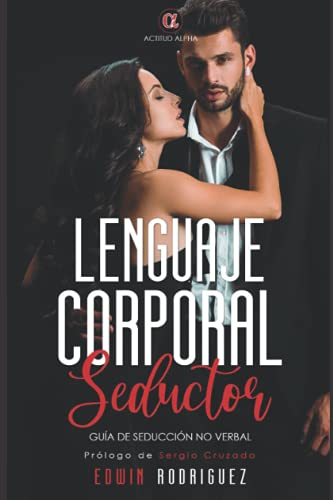 Lenguaje corporal seductor: Guía de seducción no verbal
