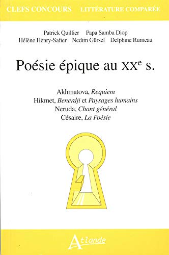 Poésie épique au XXe s : Akhmatova, Requiem ; Hikmet, Benerdji et Paysages humains ; Neruda, Chant général ; Césaire, La Poésie