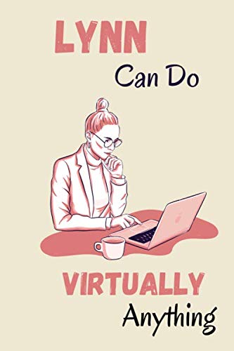 LYNN can do virtually anything: personalized name LYNN journal, customized journal for women and girls named LYNN, perfect gift idea for boss,coworker,colleague,student,friend and sister named LYNN