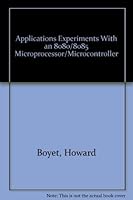 Applications Experiments With an 8080/8085 Microprocessor/Microcontroller 0897040260 Book Cover