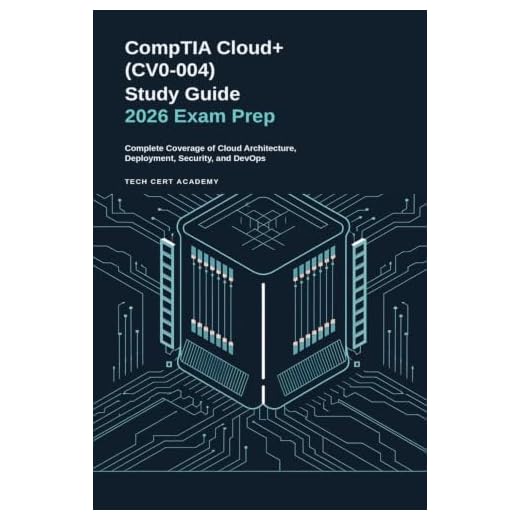 CompTIA Cloud+ (CV0-004) Study Guide: Exam Prep: Complete Coverage of Cloud Architecture, Deployment, Security, and DevOps — with Performance-Based ... (Tech Cert Academy Certification Prep Series)