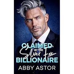Claimed by The Silver Fox Billionaire Audiolibro Por Abby Astor arte de portada