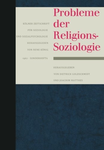Probleme der Religionssoziologie (K????lner Zeitschrift f????r Soziologie und Sozialpsychologie Sonderhefte) (German Edition) by Dietrich Goldschmidt (1962-01-01)