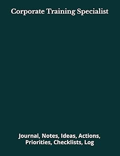 Corporate Training Specialist: Journal, Notes, Ideas, Actions, Priorities, Checklists, Log | Tool for Daily Goal Setting T...