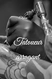Tatoueur Arrogant