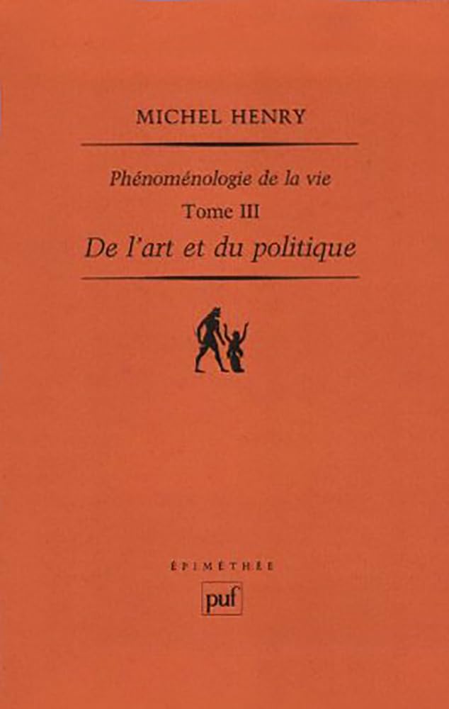 De l'art et du politique: Phénoménologie de la vie. Tome III