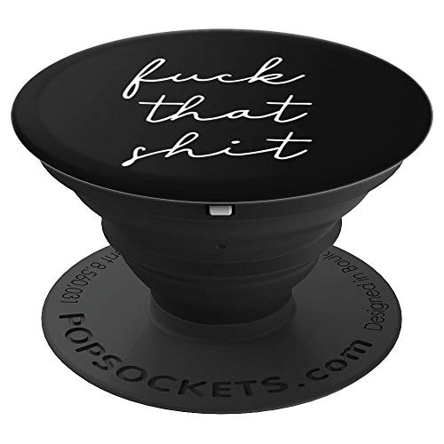 Fuck That Shit | Salty Sarcastic Funny Swear Word PopSockets Grip and Stand for Phones and Tablets