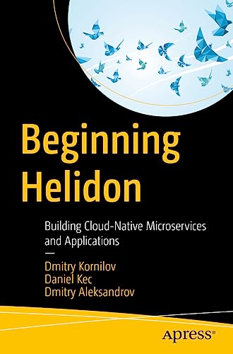 Beginning Helidon: Building Cloud-Native Microservices and Applications view 2