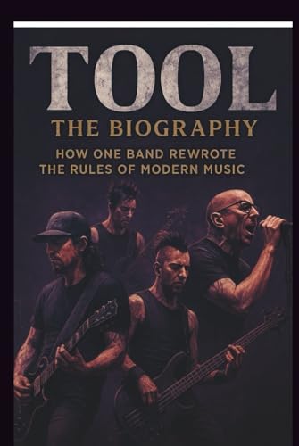 TOOL THE BIOGRAPHY: How One Band Rewrote the Rules of Modern Music